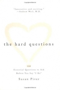 The Hard Questions: 100 Essential Questions to Ask Before You Say I Do The Hard Questions: 100 Essential Questions to Ask Before You Say I Do
