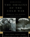 Debating the Origins of the Cold War: American and Russian Perspectives (Debating Twentieth-Century America)