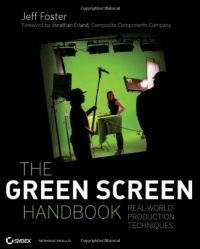 The Green Screen Handbook: Real-World Production Techniques The Green Screen Handbook: Real-World Production Techniques
