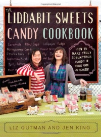 The Liddabit Sweets Candy Cookbook: How to Make Truly Scrumptious Candy in Your Own Kitchen! The Liddabit Sweets Candy Cookbook: How to Make Truly Scrumptious Candy in Your Own Kitchen!