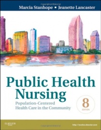 Public Health Nursing: Population-Centered Health Care in the Community, 8e Public Health Nursing: Population-Centered Health Care in the Community, 8e