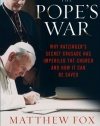 The Pope's War: Why Ratzinger's Secret Crusade Has Imperiled the Church and How It Can Be Saved