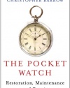 The Pocket Watch: Restoration, Maintenance and Repair