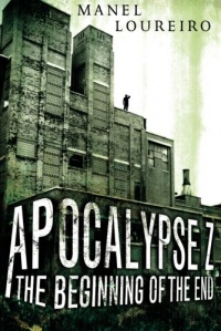 Apocalypse Z: The Beginning of the End Apocalypse Z: The Beginning of the End