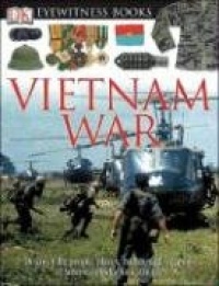 DK Eyewitness Books: Vietnam War DK Eyewitness Books: Vietnam War