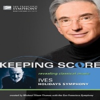 Keeping Score- Ives: Holidays Symphony Keeping Score- Ives: Holidays Symphony