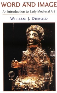 Word And Image: The Art Of The Early Middle Ages, 600-1050 (Icon Editions) Word And Image: The Art Of The Early Middle Ages, 600-1050 (Icon Editions)