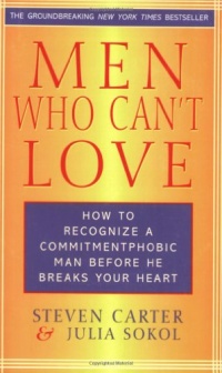 Men Who Can't Love: How to Recognize a Commitmentphobic Man Before He Breaks Your Heart Men Who Can't Love: How to Recognize a Commitmentphobic Man Before He Breaks Your Heart