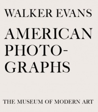 Walker Evans: American Photographs: Seventy-Fifth Anniversary Edition Walker Evans: American Photographs: Seventy-Fifth Anniversary Edition