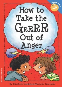How to Take the Grrrr Out of Anger (Laugh & Learn) How to Take the Grrrr Out of Anger (Laugh & Learn)