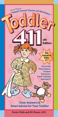 Toddler 411: Clear Answers & Smart Advice for Your Toddler Toddler 411: Clear Answers & Smart Advice for Your Toddler