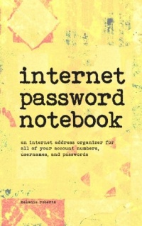 Internet Password Notebook: A pocket-sized Internet address organizer for all of your usernames and passwords Internet Password Notebook: A pocket-sized Internet address organizer for all of your usernames and passwords