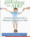 Superparenting for ADD: An Innovative Approach to Raising Your Distracted Child