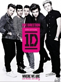One Direction: Where We Are: Our Band, Our Story: 100% Official One Direction: Where We Are: Our Band, Our Story: 100% Official