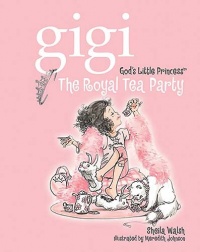 The Royal Tea Party (Gigi, God's Little Princess) The Royal Tea Party (Gigi, God's Little Princess)