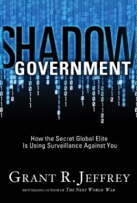 Shadow Government: How the Secret Global Elite Is Using Surveillance Against You Shadow Government: How the Secret Global Elite Is Using Surveillance Against You