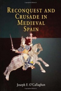 Reconquest and Crusade in Medieval Spain (The Middle Ages Series)