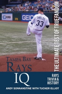 Tampa Bay Rays IQ: The Ultimate Test of True Fandom Tampa Bay Rays IQ: The Ultimate Test of True Fandom