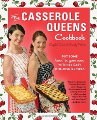 The Casserole Queens Cookbook: Put Some Lovin' in Your Oven with 100 Easy One-Dish Recipes The Casserole Queens Cookbook: Put Some Lovin' in Your Oven with 100 Easy One-Dish Recipes