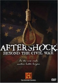 Aftershock: Beyond the Civil War (History Channel) Aftershock: Beyond the Civil War (History Channel)