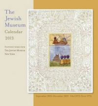 The Jewish Museum Calendar 2013: Featuring Works from the Jewish Museum, New York The Jewish Museum Calendar 2013: Featuring Works from the Jewish Museum, New York