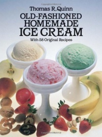Old-Fashioned Homemade Ice Cream: With 58 Original Recipes Old-Fashioned Homemade Ice Cream: With 58 Original Recipes