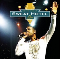 Keith Sweat: Sweat Hotel Live Keith Sweat: Sweat Hotel Live