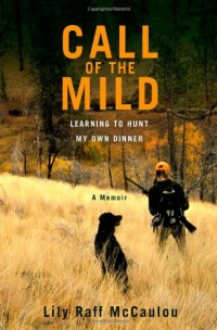 Call of the Mild: Learning to Hunt My Own Dinner Call of the Mild: Learning to Hunt My Own Dinner