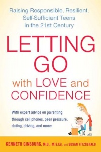 Letting Go with Love and Confidence: Raising Responsible, Resilient, Self-Sufficient Teens in the 21st Century Letting Go with Love and Confidence: Raising Responsible, Resilient, Self-Sufficient Teens in the 21st Century