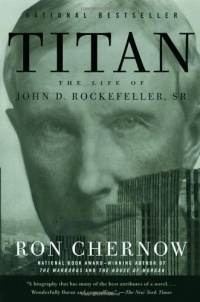Titan: The Life of John D. Rockefeller, Sr. Titan: The Life of John D. Rockefeller, Sr.
