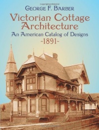 Victorian Cottage Architecture: An American Catalog of Designs, 1891 (Dover Architecture)