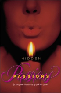 Hidden Passions: Secrets from the Diaries of Tabitha Lenox Hidden Passions: Secrets from the Diaries of Tabitha Lenox