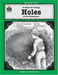 A Guide for Using 'Holes' in the Classroom (Literature Unit) (Literature Units) A Guide for Using 'Holes' in the Classroom (Literature Unit) (Literature Units)