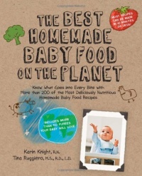 The Best Homemade Baby Food on the Planet: Know What Goes Into Every Bite with More Than 200 of the Most Deliciously Nutritious Homemade Baby Food ... More Than 60 Purees Your Baby Will Love The Best Homemade Baby Food on the Planet: Know What Goes Into Every Bite with More Than 200 of the Most Deliciously Nutritious Homemade Baby Food ... More Than 60 Purees Your Baby Will Love