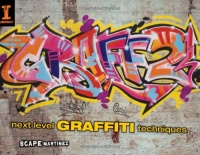Graff 2: Next Level Graffiti Techniques Graff 2: Next Level Graffiti Techniques
