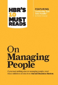 HBR's 10 Must Reads on Managing People (with featured article Leadership That Gets Results, by Daniel Goleman) HBR's 10 Must Reads on Managing People (with featured article Leadership That Gets Results, by Daniel Goleman)