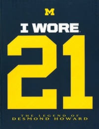 I Wore 21: The Legend of Desmond Howard I Wore 21: The Legend of Desmond Howard