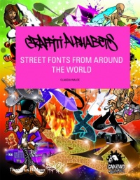 Graffiti Alphabets: Street Fonts from Around the World Graffiti Alphabets: Street Fonts from Around the World