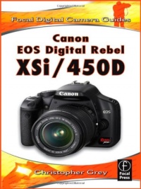 Canon EOS Digital Rebel XSi/450D (Focal Digital Camera Guides) Canon EOS Digital Rebel XSi/450D (Focal Digital Camera Guides)