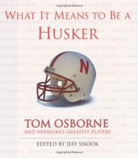 What It Means to Be a Husker What It Means to Be a Husker