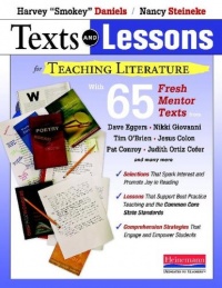 Texts and Lessons for Teaching Literature: with 65 fresh mentor texts from Dave Eggers, Nikki Giovanni, Pat Conroy, Jesus Colon, Tim O'Brien, Judith Ortiz Cofer, and many more Texts and Lessons for Teaching Literature: with 65 fresh mentor texts from Dave Eggers, Nikki Giovanni, Pat Conroy, Jesus Colon, Tim O'Brien, Judith Ortiz Cofer, and many more