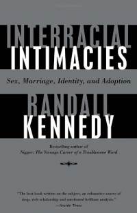 Interracial Intimacies: Sex, Marriage, Identity, and Adoption Interracial Intimacies: Sex, Marriage, Identity, and Adoption