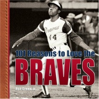 101 Reasons to Love the Braves 101 Reasons to Love the Braves