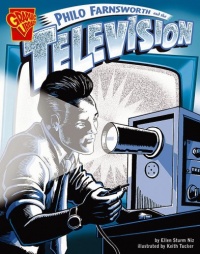Philo Farnsworth and the Television (Graphic Library: Inventions and Discovery series) Philo Farnsworth and the Television (Graphic Library: Inventions and Discovery series)