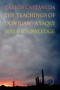 The Teachings of Don Juan: A Yaqui Way of Knowledge The Teachings of Don Juan: A Yaqui Way of Knowledge