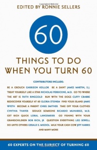 Sixty Things to Do When You Turn Sixty Sixty Things to Do When You Turn Sixty