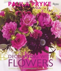 Decorating with Flowers: Classic and Contemporary Arrangements Decorating with Flowers: Classic and Contemporary Arrangements