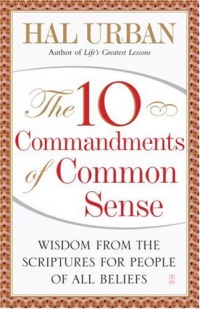 The 10 Commandments of Common Sense: Wisdom from the Scriptures for People of All Beliefs The 10 Commandments of Common Sense: Wisdom from the Scriptures for People of All Beliefs