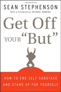 Get Off Your But: How to End Self-Sabotage and Stand Up for Yourself Get Off Your But: How to End Self-Sabotage and Stand Up for Yourself
