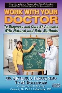 Work With Your Doctor To Diagnose and Cure 27 Ailments With Natural and Safe Methods Work With Your Doctor To Diagnose and Cure 27 Ailments With Natural and Safe Methods